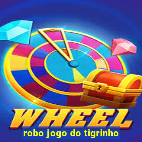 robo jogo do tigrinho